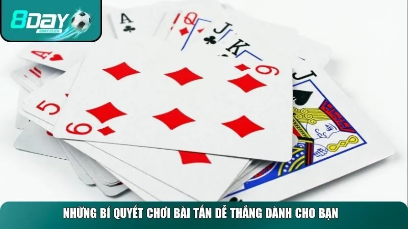 Những bí quyết chơi bài tấn dễ thắng dành cho bạn