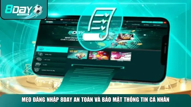Mẹo đăng nhập 8day an toàn và bảo mật thông tin cá nhân