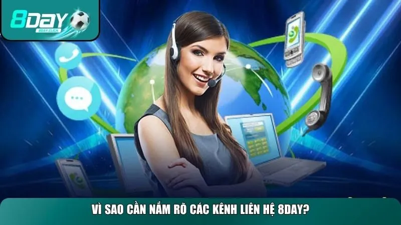 Vì sao cần nắm rõ các kênh liên hệ 8day?