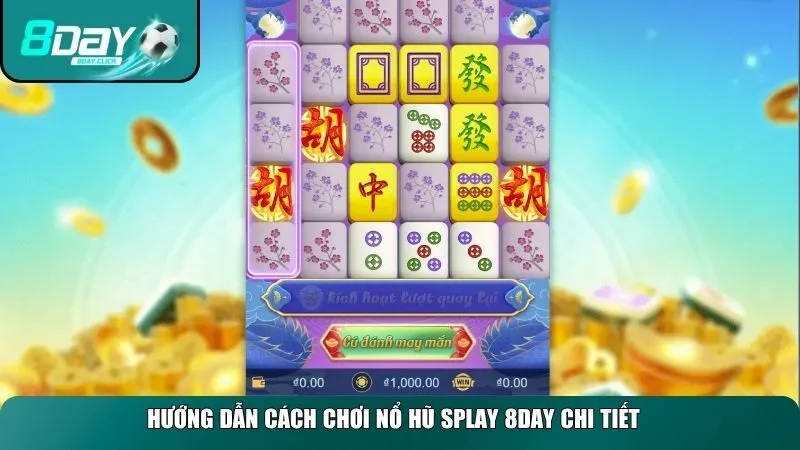 Hướng dẫn cách chơi nổ hũ splay 8DAY chi tiết