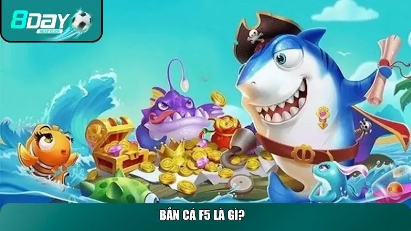 Bắn cá F5 là gì?