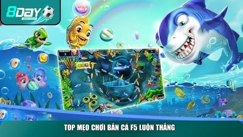 Top mẹo chơi Bắn cá F5 luôn thắng