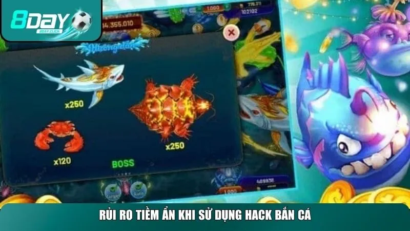Hack bắn cá luôn đi kèm với hàng loạt nguy cơ