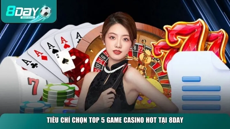 Những yếu tố để lựa chọn ra top 5 game casino hot tại 8day
